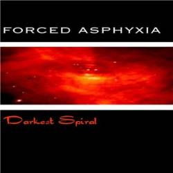 Forced Asphyxia : Darkest Spiral